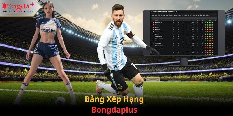 Thông tin về bảng xếp hạng Bongdaplus mới ra mắt