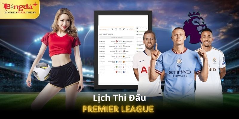 Lưu ý khi xem Lịch Thi Đấu Premier League tại Bongdaplus