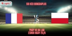 Soi Kèo Pháp Vs Ba Lan Euro 2024 - Kết Thúc Chuỗi Trận Xỉu