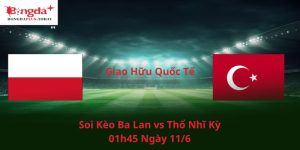 Soi Kèo Ba Lan Vs Thổ Nhĩ Kỳ