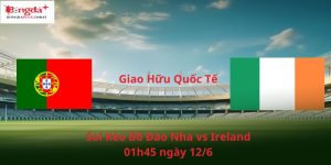 Soi Kèo Bồ Đào Nha Vs Ireland