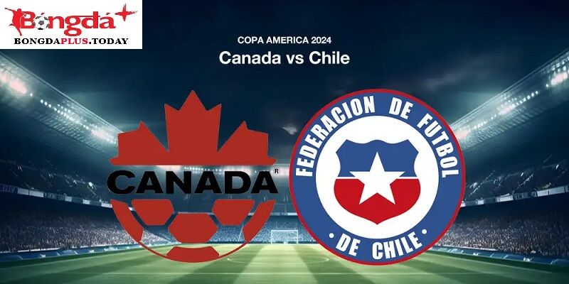 Soi Kèo Canada vs Chile 07:00 Chủ Nhật Ngày 30/06/2024