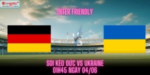 Soi Kèo Đức Vs Ukraine - Giao Hữu Lúc 01h45 Ngày 04/6