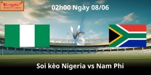 Soi kèo Nigeria vs Nam Phi ngày 08/6