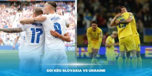 Soi kèo Slovakia vs Ukraine vào lúc 20h00 ngày 21/06/2024 vòng bảng Euro