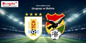 Soi Kèo Uruguay Vs Bolivia 08h00 Vào Ngày 28/06/2024