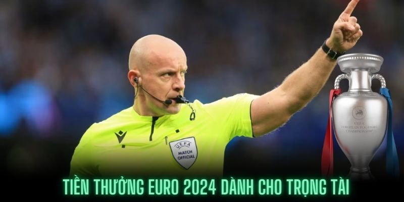 Số tiền thưởng Euro 2024 dành cho các “vị vua áo đen”