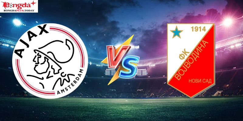 Soi Kèo Ajax vs FK Vojvodina 01:30 Thứ 6 Ngày 26/07/2024