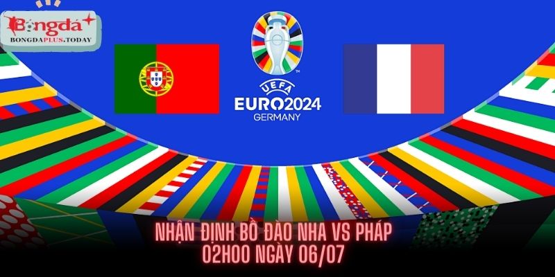 Nhận Định Bồ Đào Nha Vs Pháp - Khi Gà Trống Ngừng Gáy