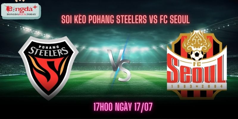 Nhận Định Pohang Steelers VS FC Seoul - Tứ Kết Hiếm Bàn Thắng