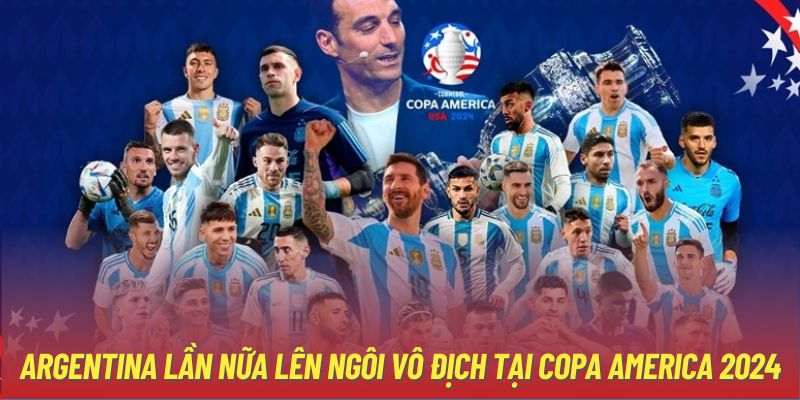 Argentina Lần Nữa Lên Ngôi Vô Địch Tại Copa America 2024