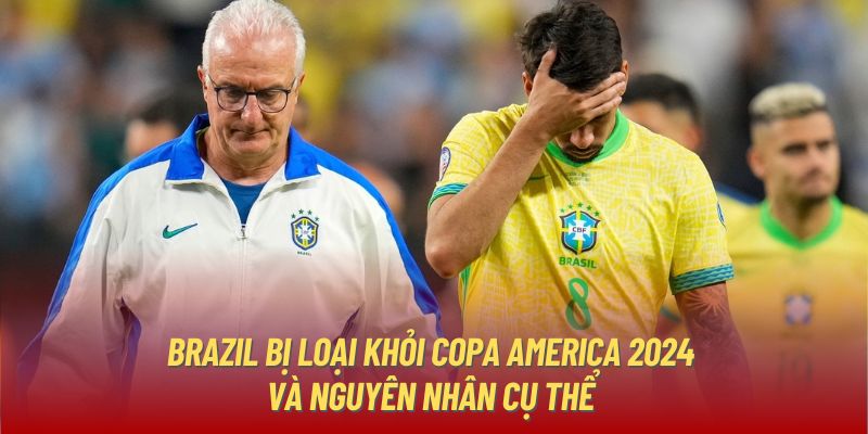 Brazil Bị Loại Khỏi Copa America 2024 Và Nguyên Nhân Cụ Thể