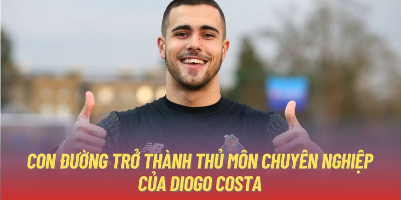 Con đường trở thành thủ môn chuyên nghiệp của Diogo Costa