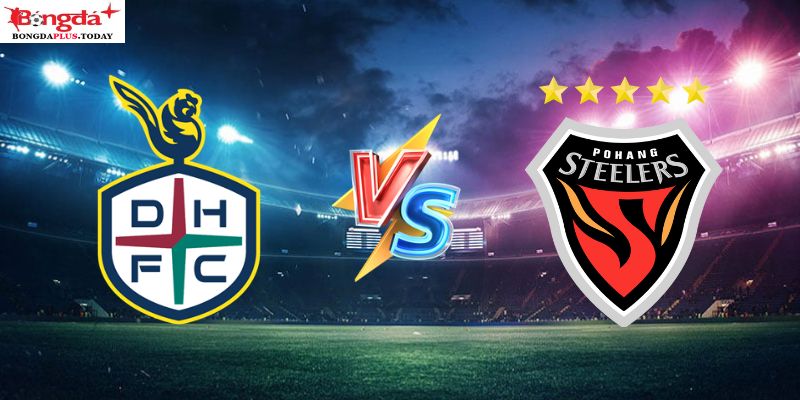 Soi Kèo Daejeon Hana Citizen Vs Pohang Steelers 17h00 21/07