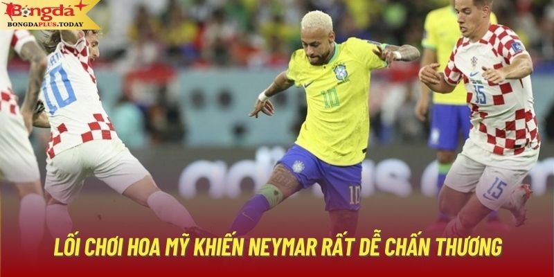 Lối chơi hoa mỹ khiến Neymar rất dễ chấn thương