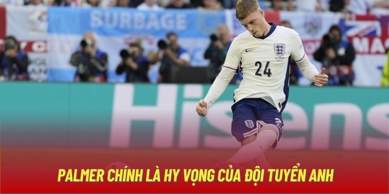 Palmer chính là hy vọng của đội tuyển Anh