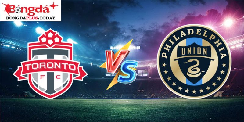 Soi Kèo Toronto Vs Philadelphia Union 06h30 Chủ Nhật 14/07