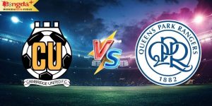 Soi Kèo Cambridge United Vs QPR 01:45 Thứ 4 Ngày 14/08/2024