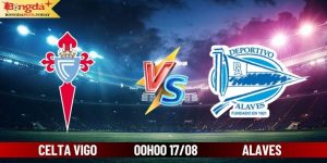 Soi Kèo Celta Vigo vs Alaves 00h00 17/08 Cùng Bongdaplus