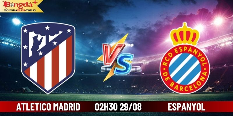 Soi Kèo Atletico Madrid vs Espanyol 02h30 ngày 29/08/2024