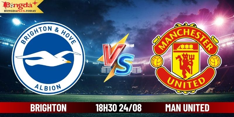 Soi Kèo Brighton vs Manchester United 18h30 Ngày 24/08/2024