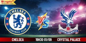 Soi Kèo Chelsea Vs Crystal Palace 19:30 Ngày 01/09/2024