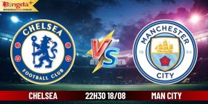 Soi Kèo Chelsea Vs Manchester City 22:30 Ngày 18/08/2024