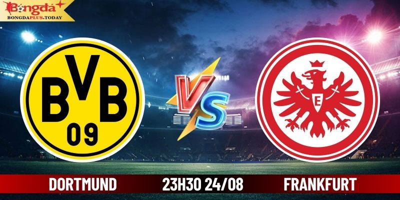 Soi Kèo Dortmund Vs Frankfurt 23h30 Thứ 7 Ngày 24/08/2024