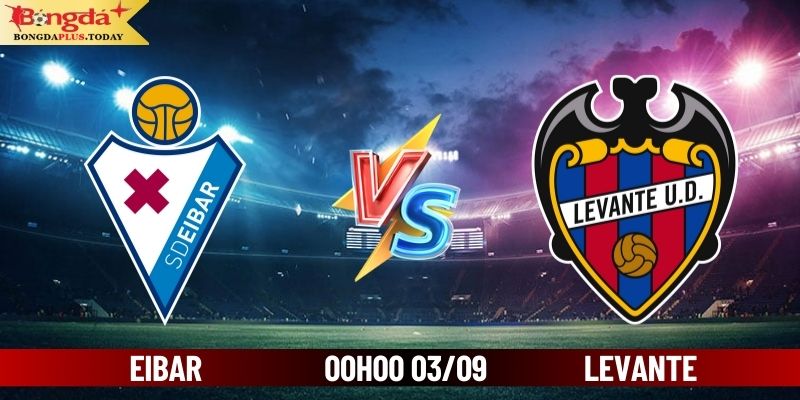 Soi Kèo Eibar Vs Levante 00:00 Thứ 3 Ngày 03/09/2024