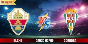 Soi Kèo Elche Vs Cordoba 02:30 Thứ 3 Ngày 03/09/2024