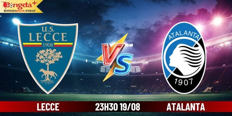 Soi Kèo Lecce Vs Atalanta 23:30 Thứ 2 Ngày 19/08/2024