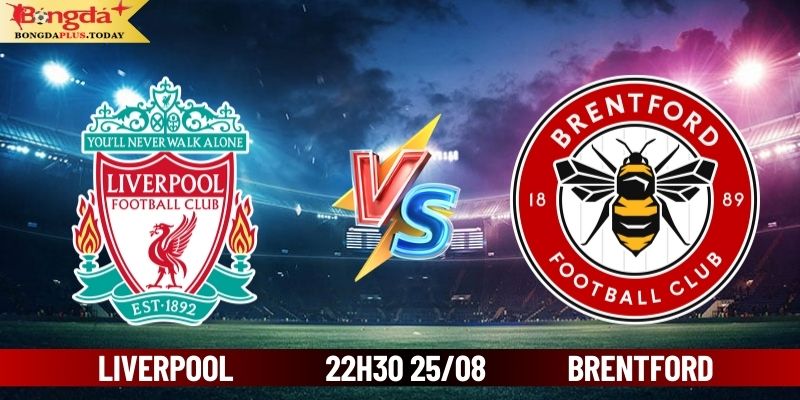 Soi Kèo Liverpool vs Brentford 22h30 25/08 Cùng Bongdaplus