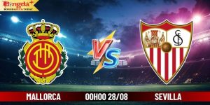 Soi Kèo Mallorca Vs Sevilla 00:00 Thứ 4 Ngày 28/08/2024