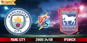 Soi Kèo Manchester City vs Ipswich 21h00 Ngày 24/08/2024