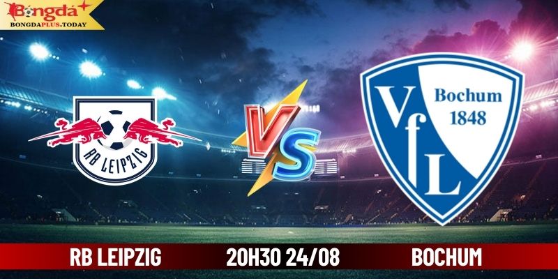 Soi Kèo RB Leipzig vs Bochum 20:30 Thứ 7 Ngày 24/08/2024