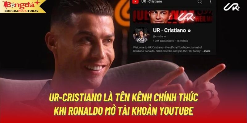 UR-Cristiano là tên kênh chính thức khi Ronaldo mở tài khoản Youtube