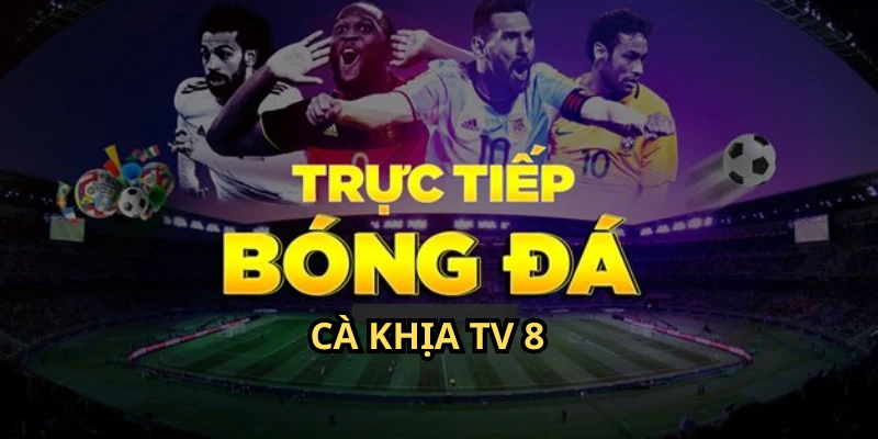 Thông tin cơ bản của nền tảng trực tiếp bóng đá Cà Khịa TV 8